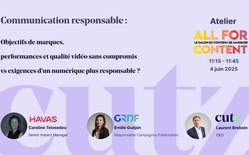 Communication responsable : objectifs de marques, performances et qualité vidéo sans compromis vs Exigences d’un numérique plus responsable ?